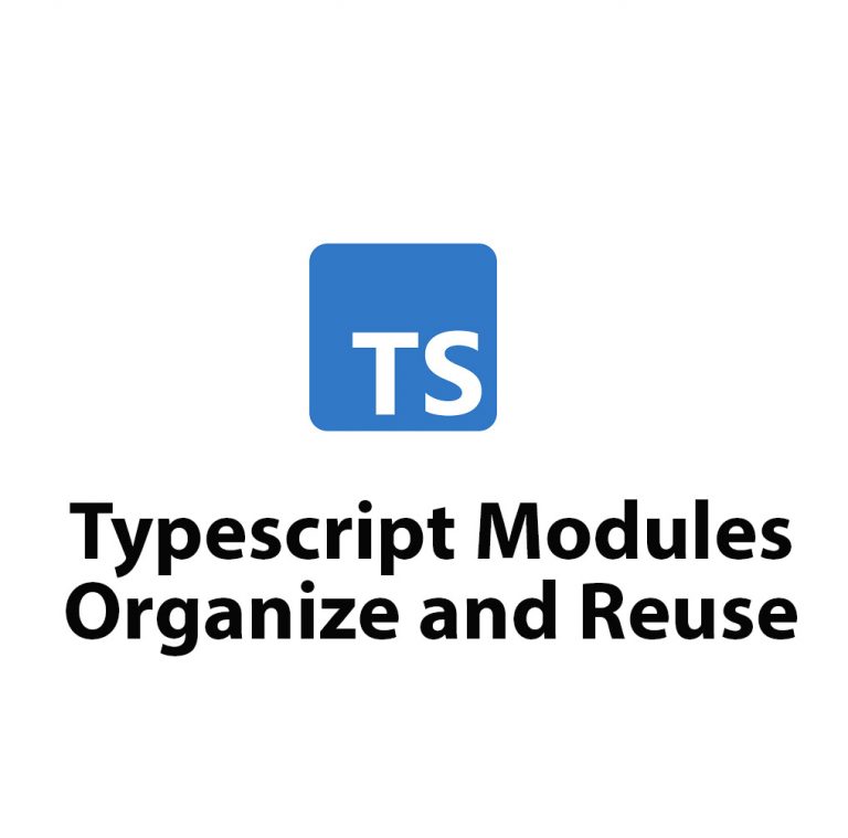 Learn Typescript Modules: Organization & Reusability