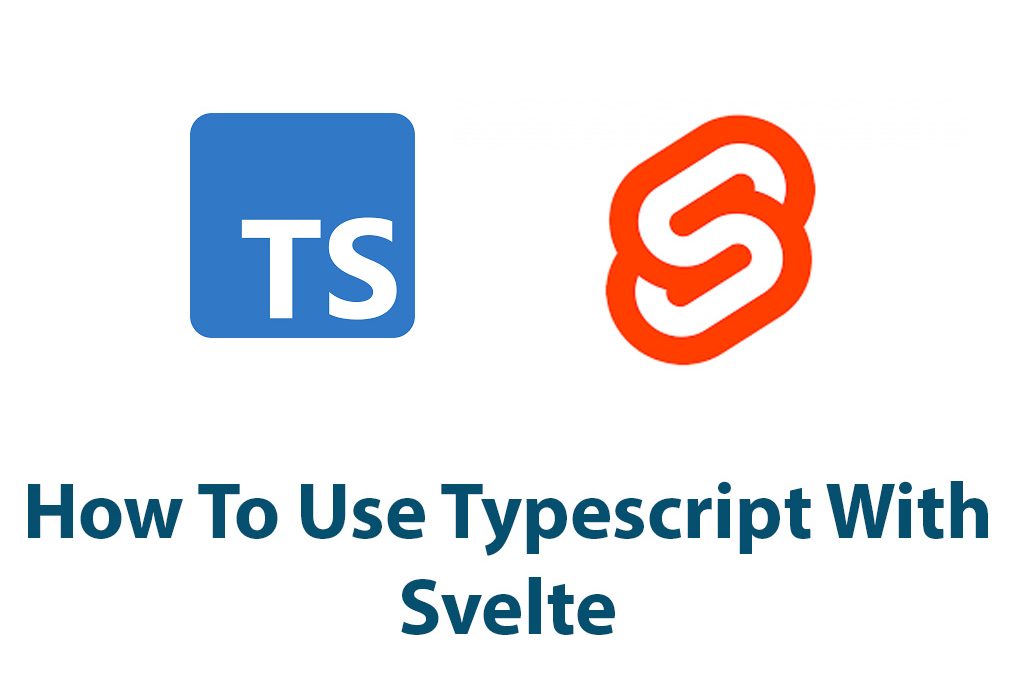 How To Use Typescript With Svelte