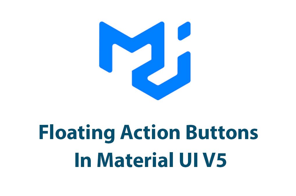 Floating Action Buttons In Material UI V5