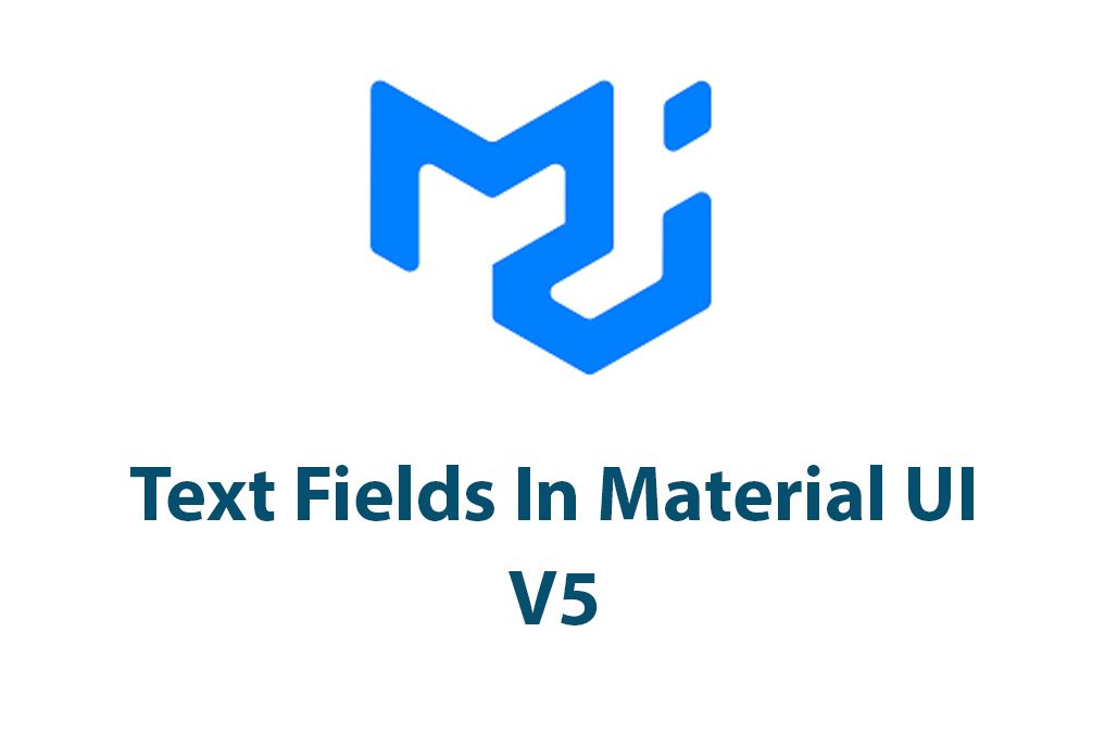 Text Fields In Material UI V5